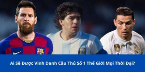 cầu thủ số 1 thế giới mọi thời đại