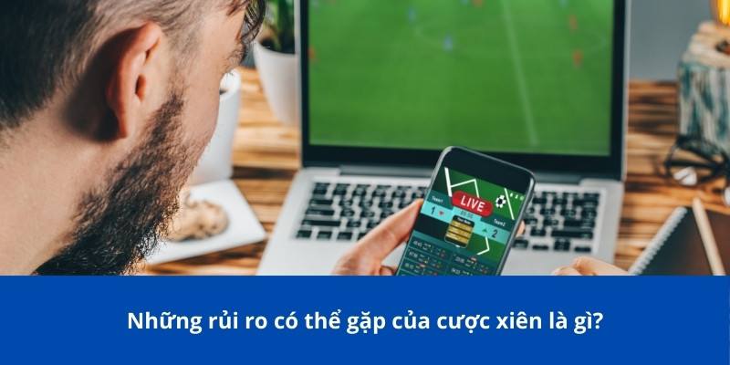 Cược Xiên Là Gì? Bongdalu Giới Thiệu Về Cách Chơi Và Các Lợi Ích 4 Những rủi ro có thể gặp của cược xiên là gì?