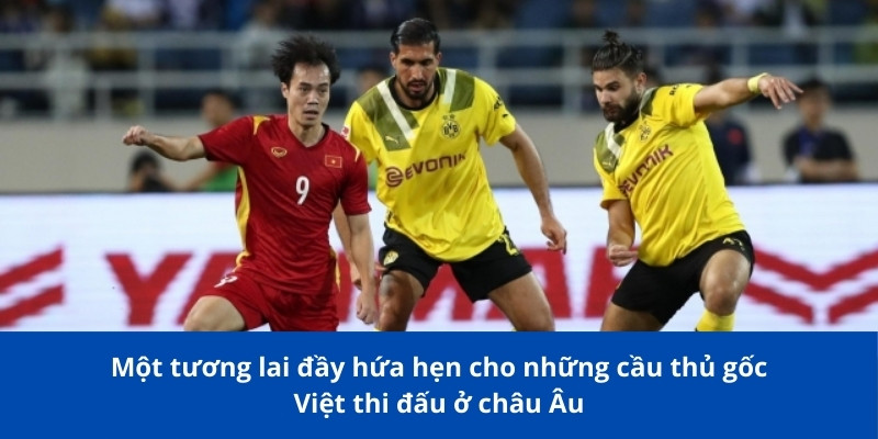 Bongdalu Tổng Hợp Danh Sách Những Cầu Thủ Gốc Việt Thi Đấu Ở Châu Âu Nổi Bật 4 Một tương lai đầy hứa hẹn cho những cầu thủ gốc Việt thi đấu ở châu Âu